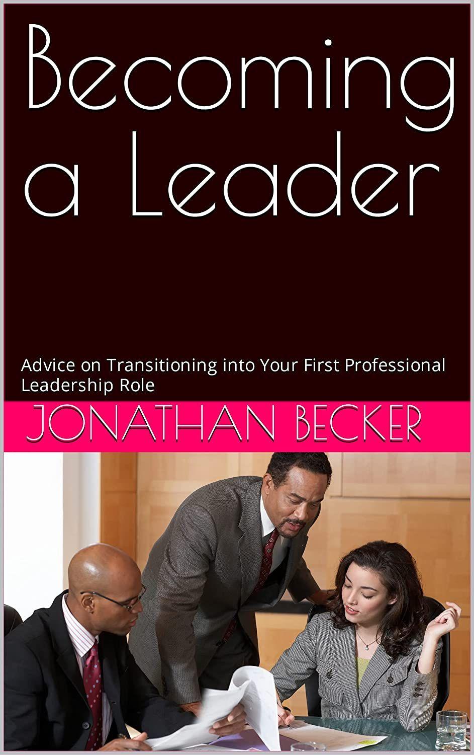 Becoming a Leader: Advice on Transitioning into Your First Professional Leadership Role's Book Image