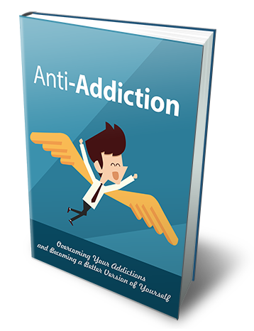 Anti-Addiction (Overcoming Your Addictions And Becoming A Better Version Of Yourself) Ebook's Book Image