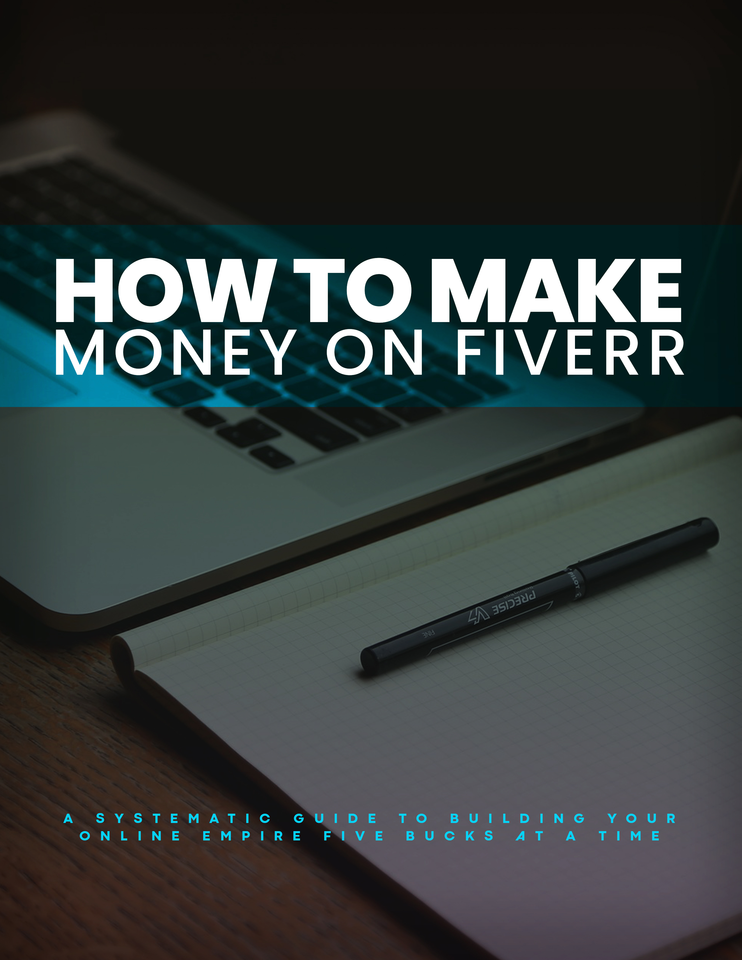How To Make Money On Fiverr (A Systematic Guide To Building Your Online Empire Five Bucks At A Time) Ebook's Book Image