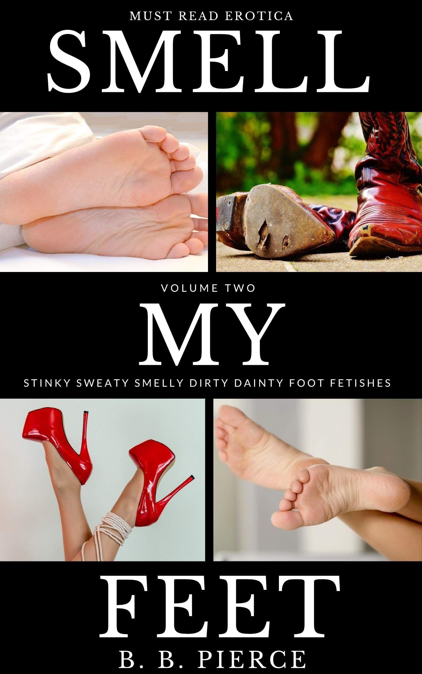 Smell My Feet Volume Two: Stinky Sweaty Smelly Dirty Dainty Foot Fetishes's Book Image