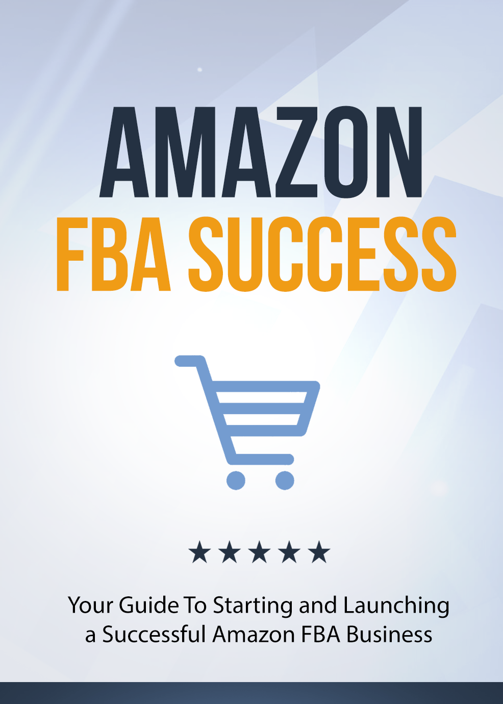 Amazon FBA Success (Your Guide to Starting and Launching a Successful Amazon FBA Business) Ebook's Book Image