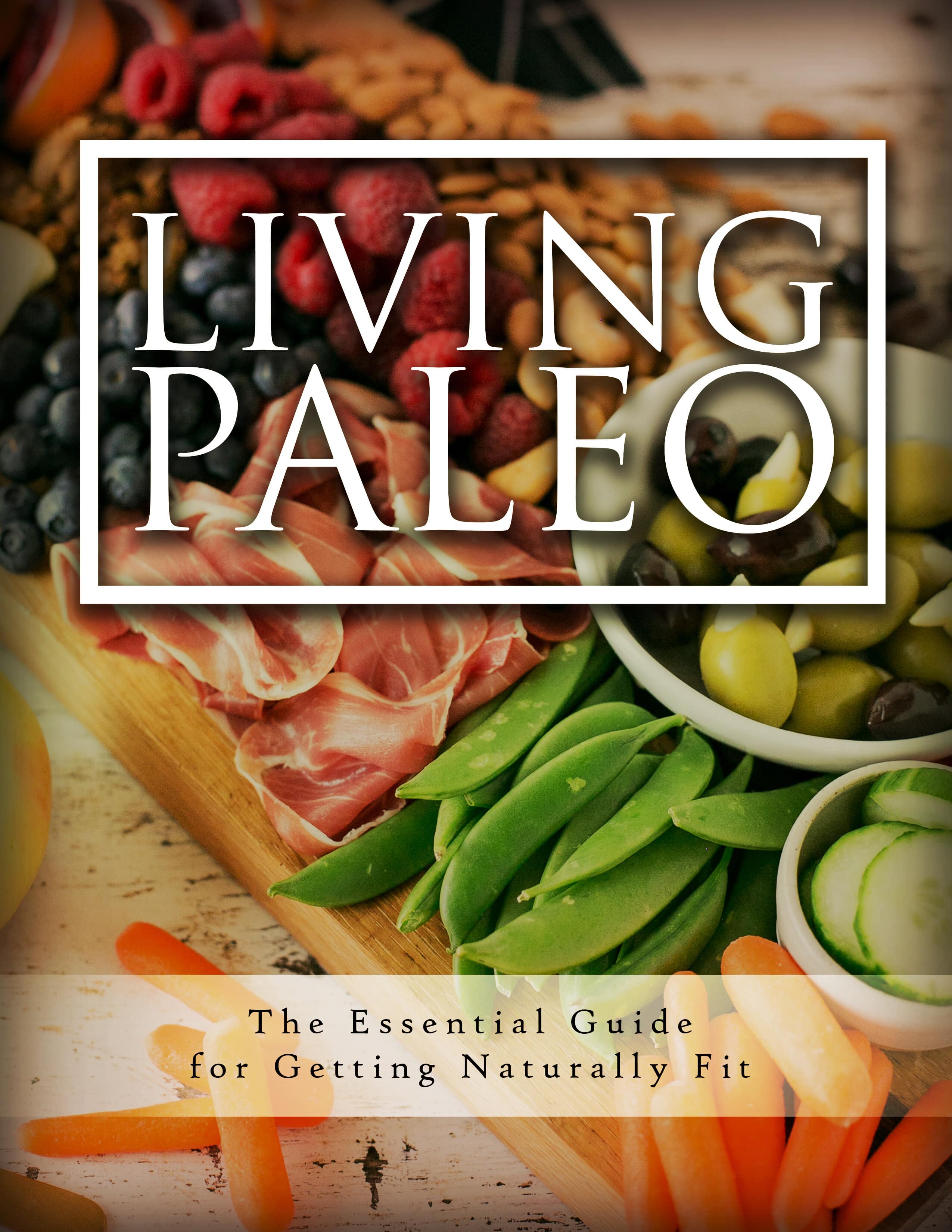 Living Paleo (The Essential Guide For Getting Naturally Fit) Ebook's Book Image