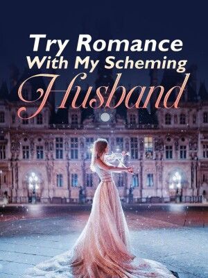Try Romance With My Scheming Husband's Book Image