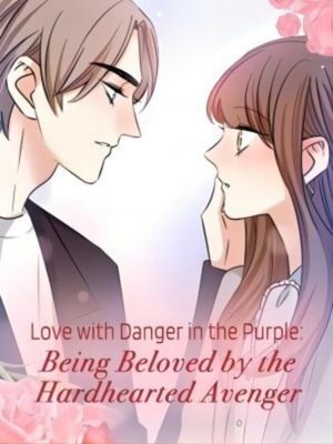 Love with Danger in the Purple: Being Beloved by the Hardhearted Avenger's Book Image