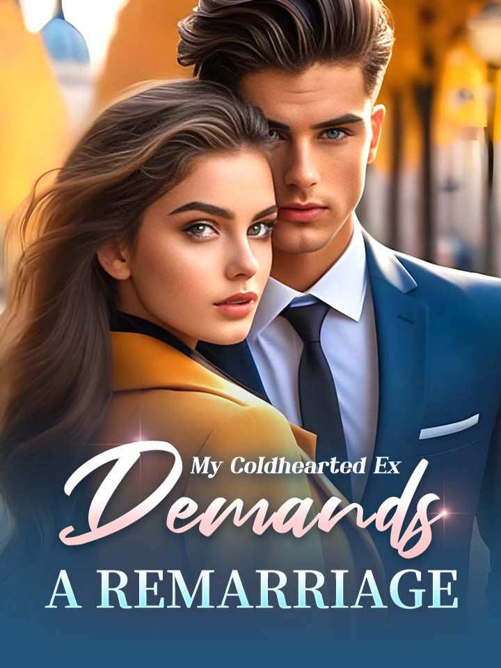 My Coldhearted Ex Demands A Remarriage's Book Image