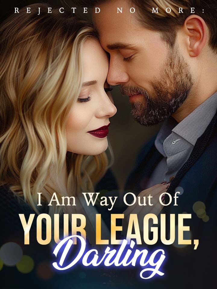 Rejected No More: I Am Way Out Of Your League, Darling!'s Book Image