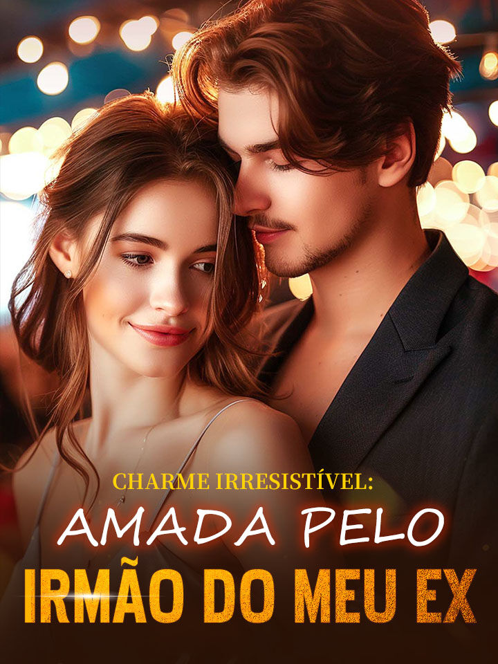 Charme irresist&iacute;vel: Amada pelo irm&atilde;o do meu ex's Book Image