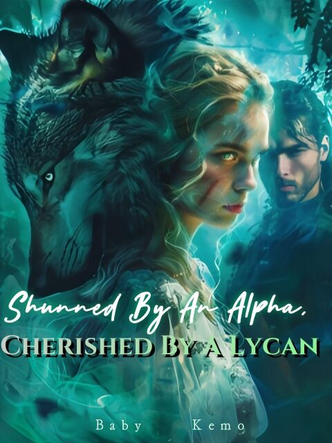 Shunned By An Alpha, Cherished By A Lycan's Book Image