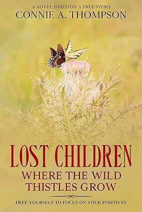 Lost Children Where the Wild Thistles Grow: Free Yourself to Focus on Your Positives's Book Image