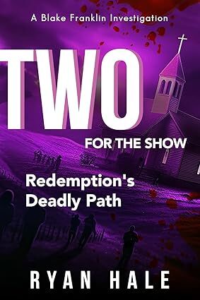 Two For The SHOW: Redemptions Deadly Path (The Blake Franklin Investigations Book 2)'s Book Image