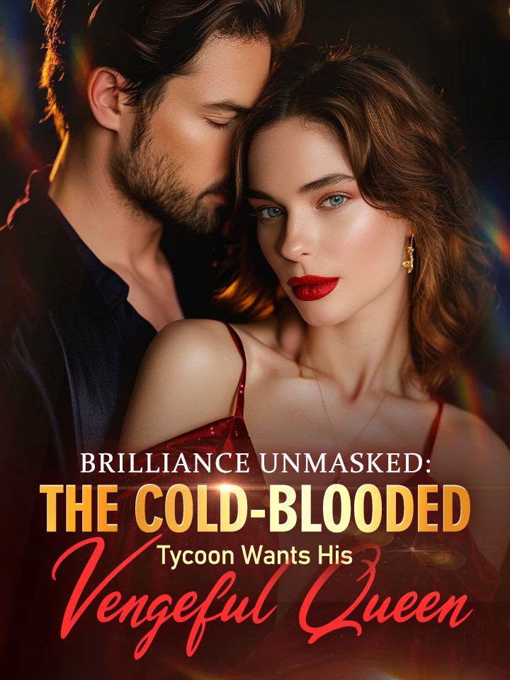 Brilliance Unmasked: The Cold-Blooded Tycoon Wants His Vengeful Queen's Book Image