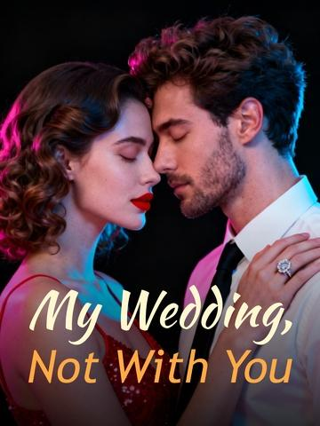 My Wedding, Not With You's Book Image