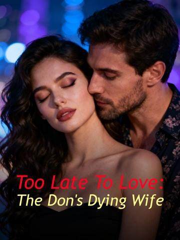 Too Late To Love: The Don's Dying Wife's Book Image