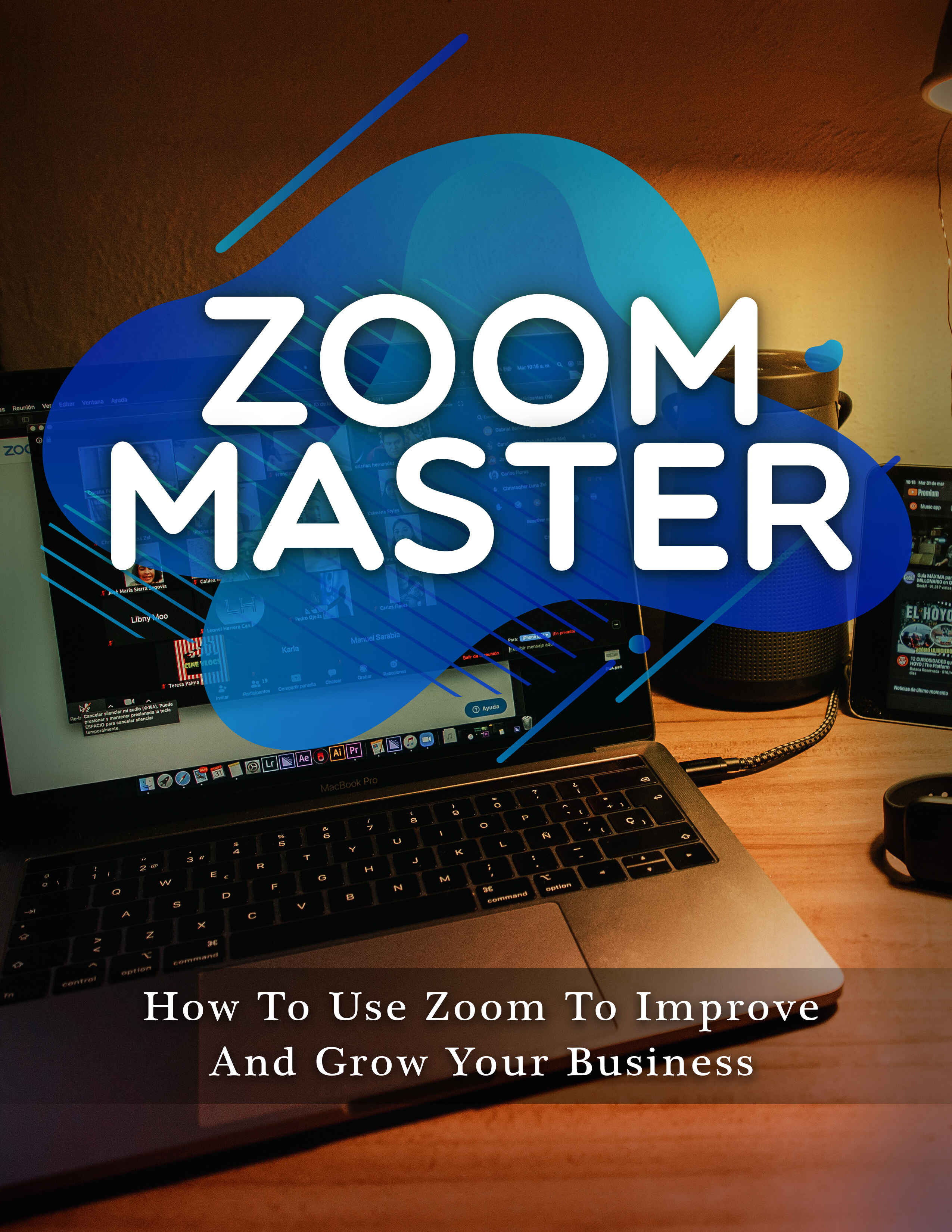 Zoom Master (How To Use Zoom To Improve And Grow Your Business) Ebook's Book Image