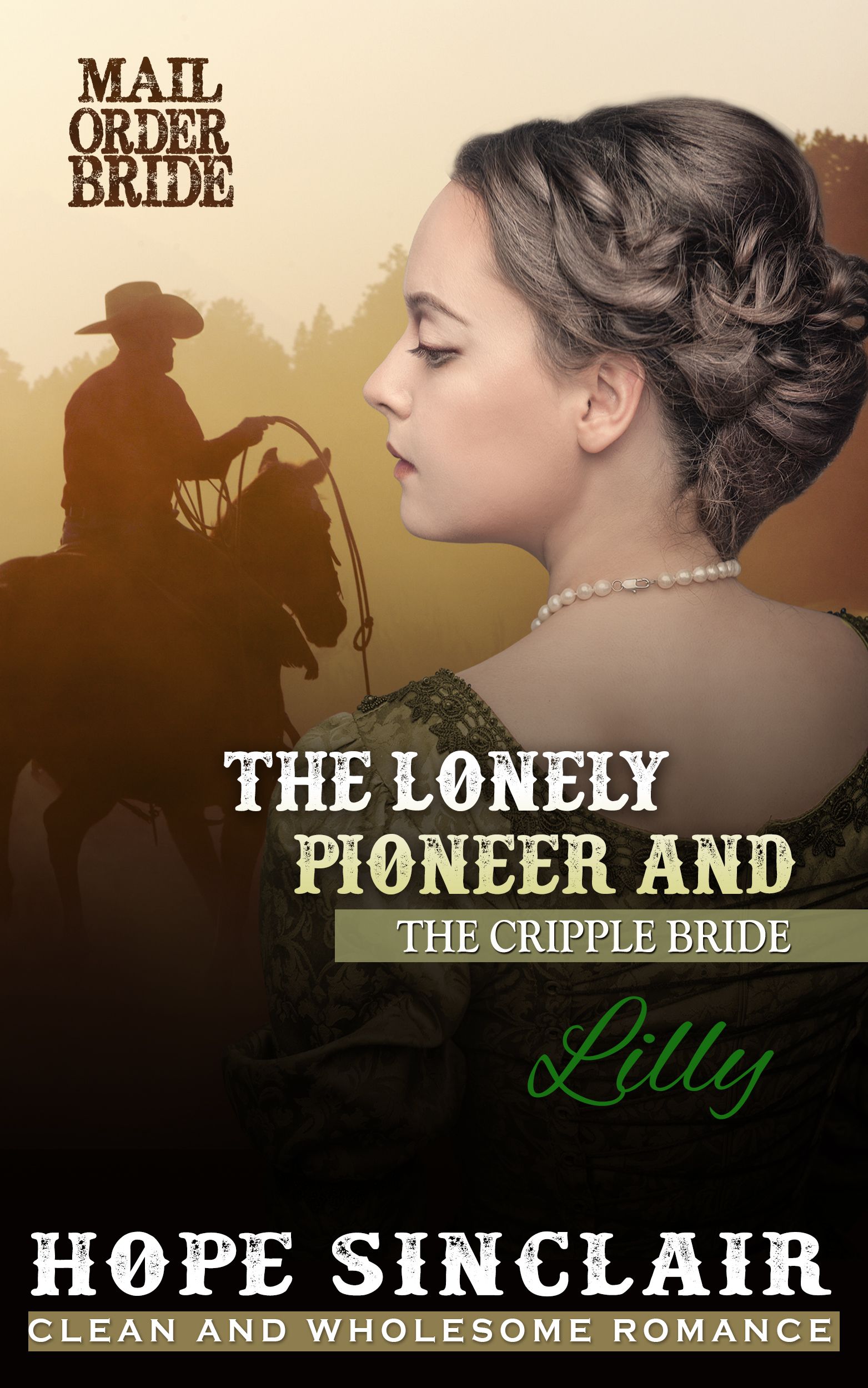 Mail Order Bride: The Lonely Pioneer and The Cripple Bride - LILLY (A Clean Western Historical Romance) (Mail Order Bride Agency Book 1)'s Book Image